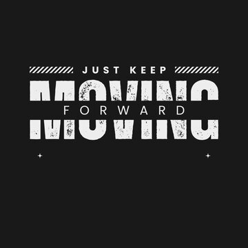 T shirt design ideas with keep moving forward illustrations,