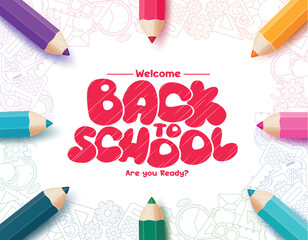 Back to school text vector template design. Welcome back to school greeting with colorful color pencil for drawing, writing and coloring educational materials in white doodle background.
