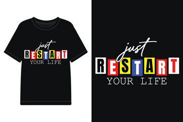 Just restart your life t-shirt design, motivational t-shirt design, typography t-shirt design with motivational quotes