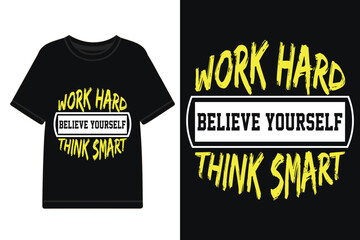 Work hard believe yourself think smart t-shirt design, motivational t-shirt design, typographic t-shirt design - obrazy, fototapety, plakaty