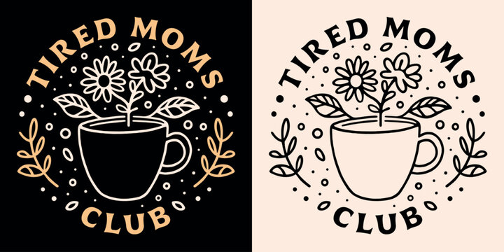Tired moms club lettering badge funny quotes for mothers day. Boho retro floral witchy tea coffee cup drawing aesthetic. Text vector shirt design for exhausted mom support sticker and printable gifts.