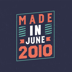 Made in June 2010. Birthday celebration for those born in June 2010 - obrazy, fototapety, plakaty
