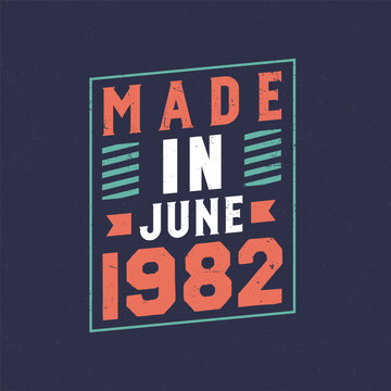 Made in June 1982. Birthday celebration for those born in June 1982