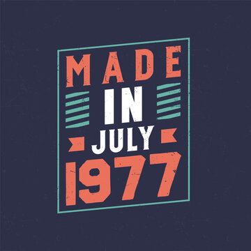 Made in July 1977. Birthday celebration for those born in July 1977