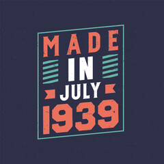 Made in July 1939. Birthday celebration for those born in July 1939 - obrazy, fototapety, plakaty