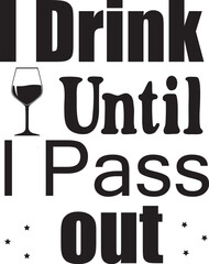 I Drink Until I Pass out svg