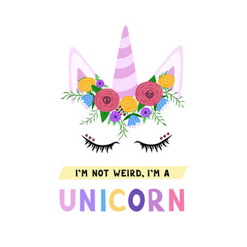 I'm not weird, i'm a unicorn. Vector Illustration for printing, backgrounds, covers and packaging. Image can be used for greeting cards, posters, stickers and textile. Isolated on white background.
