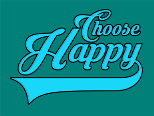 choose happy t shirt design vector, Varsity T shirt Designs, Slogan T shirt Design