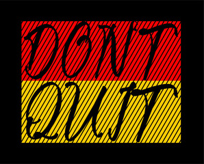 dont quit t shirt design vector, Varsity T shirt Designs, Slogan T shirt Design 