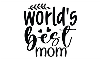 World's Best Mom, Mothers Day T-shirt Design, EPS file