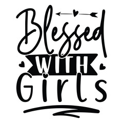 blessed with girls, Mothers Day T-shirt Design, EPS file