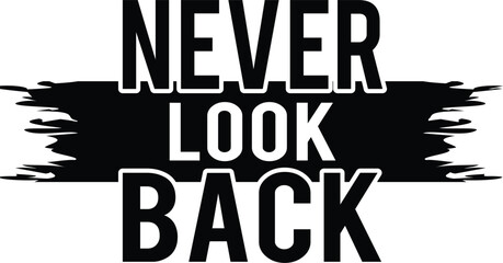 Fototapeta premium motivational typography t-shirt design vector, inspirational quotes t-shirt design vector, typography t-shirt design vector, positivity, happiness, believe, never look back, 