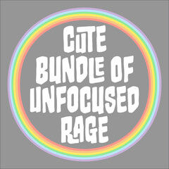 Funny Cute Bundle Of Unfocused Rage Rainbow Kawaii Goth