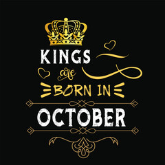Kings are born in october hand drawn lettering. Birthday t-shirt design. Vector vintage illustration.