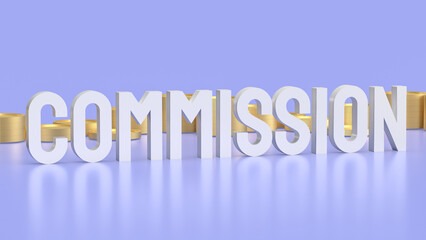 The commission text and gold coins for Business concept 3d rendering..