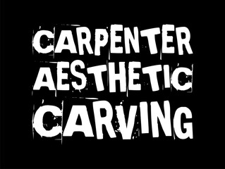 Fototapeta na wymiar carpenter aesthetic carving simple typography with black background