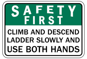 Ladder safety sign climb and descend ladder slowly and use both hands