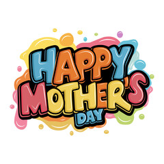 Happy Mothers Day graffiti typography art illustration