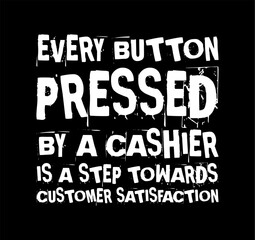 every button pressed by a cashier is a step towards customer satisfaction simple typography with black background