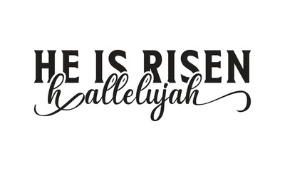  He is risen hallelujah - on white background,Instant Digital Download. Illustration for prints on t-shirt and bags, posters