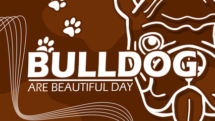 National Bulldogs Are Beautiful Day event banner. Bold text with line art of a bulldog on brown background to celebrate on April 21th