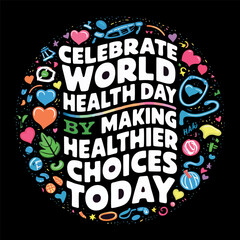World health day vector illustration design concept for t-shirt, stickers, merchandise. World health day design concept with short quote and good typography
