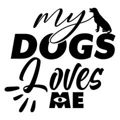 my dogs loves me svg