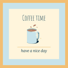 Coffee time. A square card, a poster with a coffee mug in a pastel palette.Vector illustration.