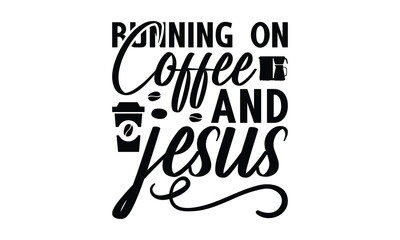 Running on coffee and jesus -   on white background,Instant Digital Download. Illustration for prints on t-shirt and bags, posters - obrazy, fototapety, plakaty