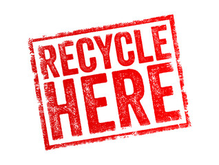 Recycle Here - phrase typically used on signs, bins, or containers to indicate a designated location where individuals can deposit recyclable materials, text concept stamp - obrazy, fototapety, plakaty