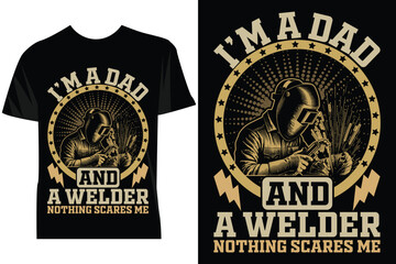 I'm a dad and a welder nothing scares me farther's day  t-shirt design