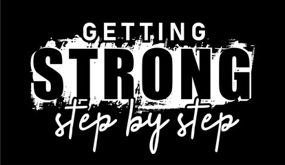 Getting Strong Step By Step Fitness Slogan Typography T Shirt Design Graphics Vector - 778492633