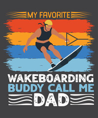 Vintage wakeboarding buddy call me dad shirt vector, Wakesurfing Dad, Wakeboard, Wakeboarding, Wakesurf Board Surf T-Shirt, wakesurfing shirt, Wakeboarding, wakesurf, Wakeboard, Wakesurfing Dad, Wakes
