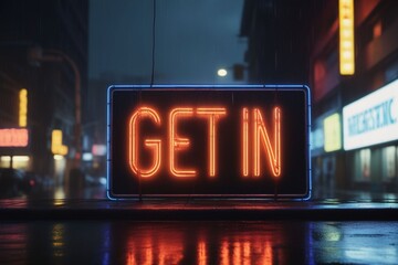 Slogan get in neon light sign text effect on a rainy night street, horizontal composition - Powered by Adobe