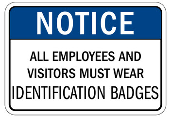 ID badge sign all employees and visitors must wear identification badges