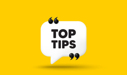 Top tips tag. Chat speech bubble 3d icon with quotation marks. Education faq sign. Best help assistance. Top tips chat message. Speech bubble banner. White text balloon. Vector