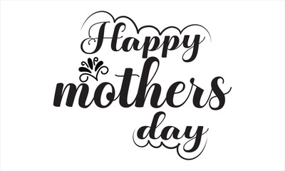 Happy Mothers day card with modern calligraphy. Happy Mothers day typography lettering vector illustration.