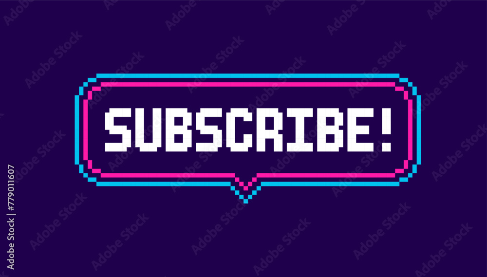 Poster subscribe - vector pixel neon sign in retro 8-bit game style. pixel speech bubble frame with white t