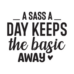 Fototapeta premium a sass a day keeps the basic away