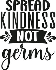 spread kindness not germs kindness svg designs