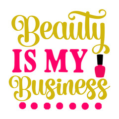 Beauty Is My Business SVG Cut File