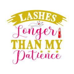Lashes Longer Than My Patience SVG Cut File