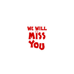 We will miss you icon isolated on white background