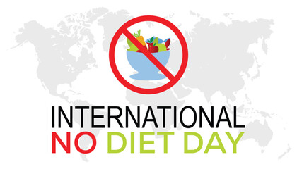 International No Diet Day observed every year in May. Template for background, banner, card, poster with text inscription.