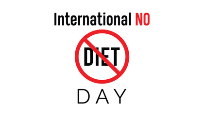International No Diet Day observed every year in May. Template for background, banner, card, poster with text inscription.