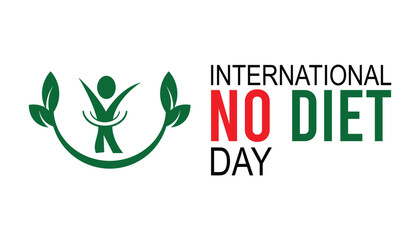 International No Diet Day observed every year in May. Template for background, banner, card, poster with text inscription.