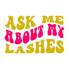 Ask Me About My Lashes SVG Designs