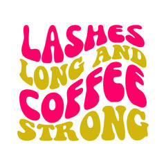 Lashes Long And Coffee Strong SVG Cut File