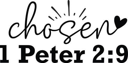 Chosen 1 Peter 2:9 - obrazy, fototapety, plakaty