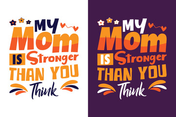 My mom is stronger than you think. . Mother's Day typography t-shirt design.